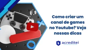 Como criar um canal de games no Youtube? Veja nossas dicas