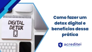 Como fazer um detox digital e benefícios dessa prática