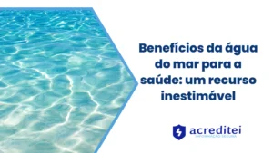 Benefícios da água do mar para a saúde: um recurso inestimável
