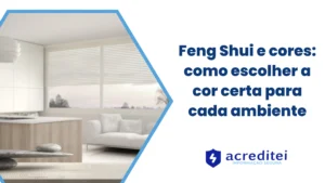 Feng Shui e cores: como escolher a cor certa para cada ambiente