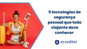 5 tecnologias de segurança pessoal que todo viajante deve conhecer