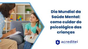 Dia Mundial da Saúde Mental: como cuidar do psicológico das crianças