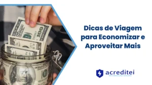 Dicas de viagem para Economizar e aproveitar mais