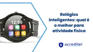 Relógios inteligentes: qual é o melhor para atividade física