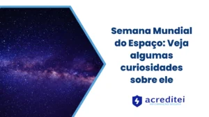 Semana Mundial do Espaço: Veja algumas curiosidades sobre ele