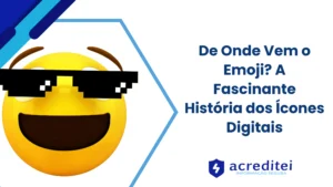 De Onde Vem o Emoji? A Fascinante História dos Ícones Digitais