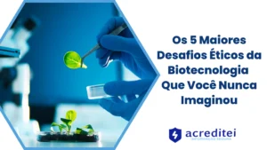 Os 5 Maiores Desafios Éticos da Biotecnologia Que Você Nunca Imaginou
