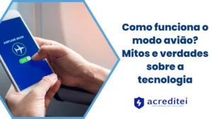 Como funciona o modo avião? Mitos e verdades sobre a tecnologia