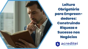 Leitura Obrigatória para Empreendedores: Construindo Riqueza e Sucesso nos Negócios