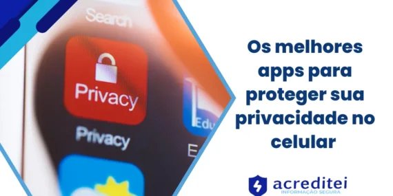 Os melhores apps para proteger sua privacidade no celular