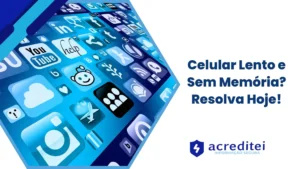 Celular Lento e Sem Memória? Resolva Hoje!