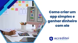 Como criar um app simples e ganhar dinheiro com ele