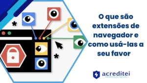 O que são extensões de navegador e como usá-las a seu favor