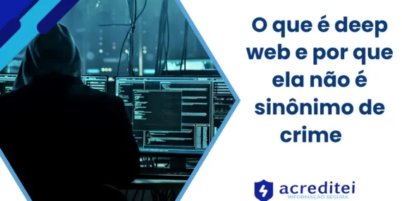 O que é Deep Web e Por que Ela Não é Sinônimo de Crime