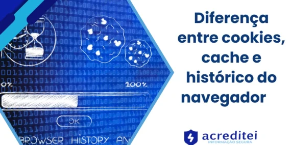 Diferença entre Cookies, Cache e Histórico do Navegador
