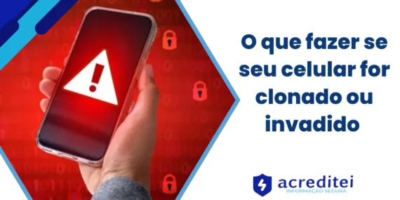 O que fazer se seu celular for clonado ou invadido
